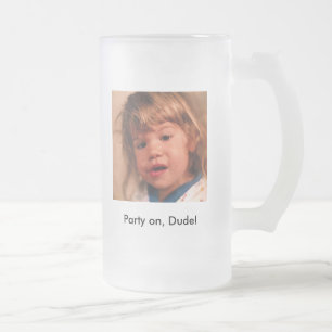 whoa1, Party on, Dude! Frosted Glass Beer Mug