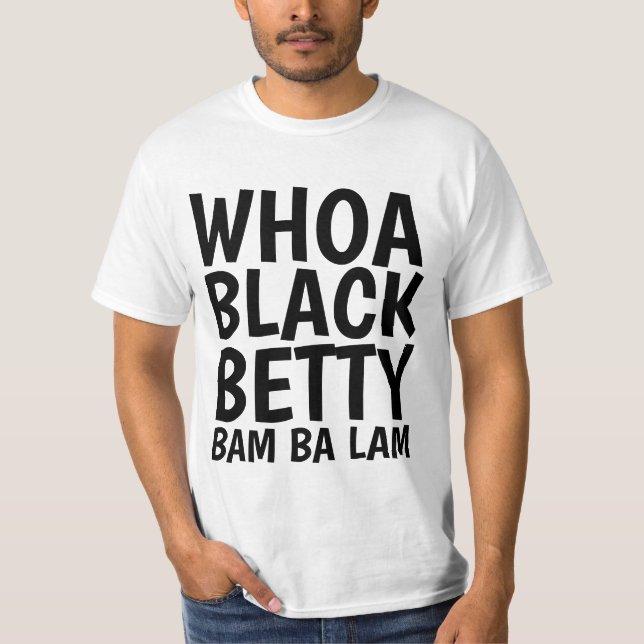 WHOA BLACK BETTY T-shirts (Front)
