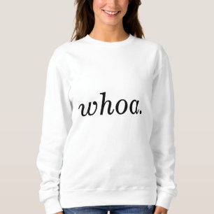 Whoa horse girl sweatshirt