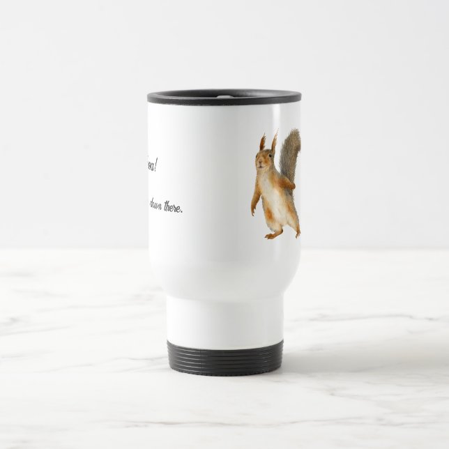 Whoa! Slow down there Squirrel Customisable Text Travel Mug (Center)