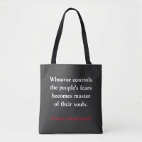 Whoever controls the people's fear - Machiavelli