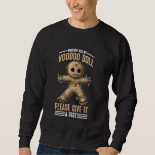Whoever Has My Voodoo Doll Please Give It A Rest - Sweatshirt