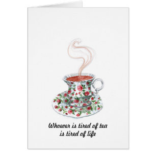 Whoever is tired of tea slogan - tired of life