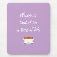 Whoever is tired of tea slogan - tired of life