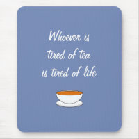 Whoever is tired of tea slogan - tired of life