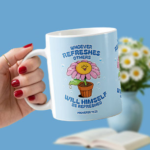 Whoever Refreshes Others Will Be Refreshed Coffee Mug
