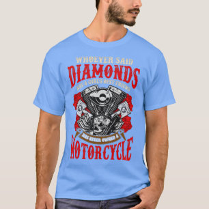 Whoever Said Diamonds Are A Girls Best Friend Has T-Shirt