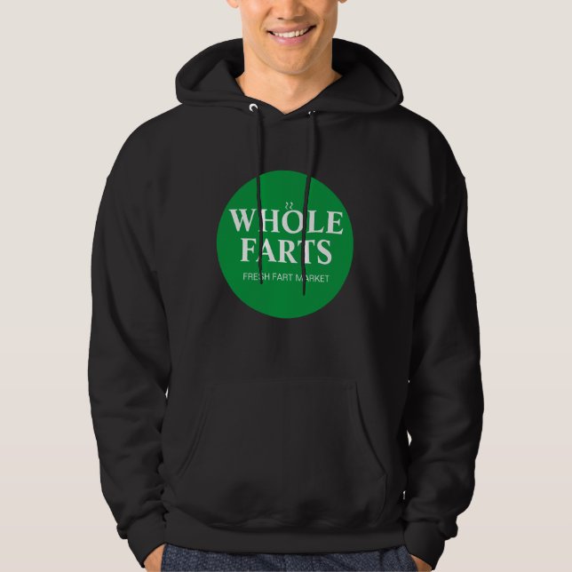 WHOLE FARTS WHOLE FOODS PARODY HOODIE (Front)