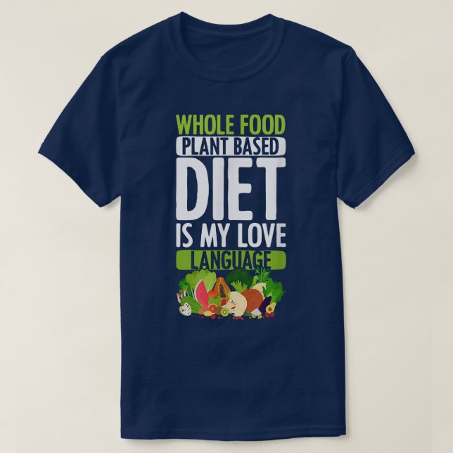 Whole Food PlantBased Diet Love Vegan Vegetarian W T-Shirt (Design Front)