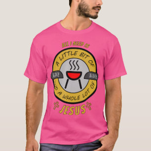 Whole Lot Of Jesus Summer Bbq Chef Church Party Fu T-Shirt