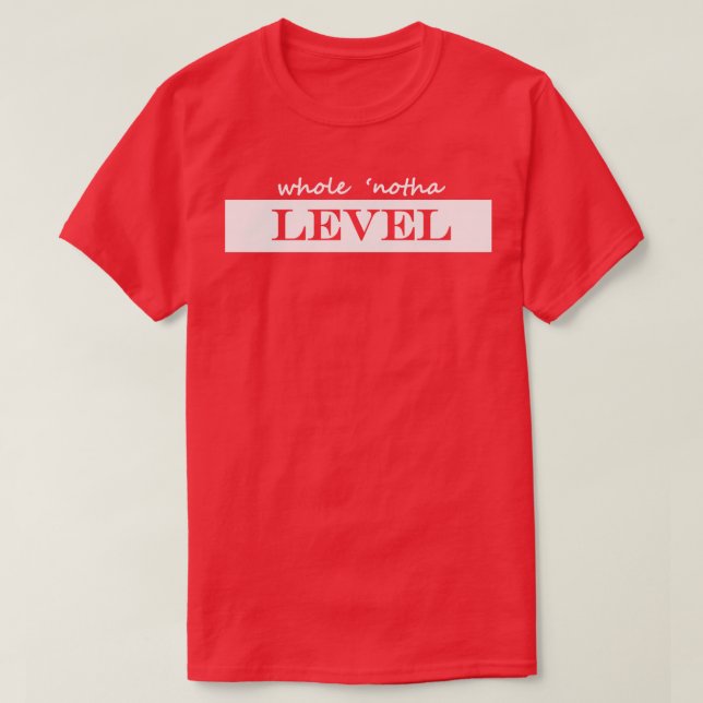 whole notha level T-Shirt (Design Front)
