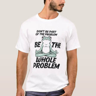 Whole Problem T-Shirt