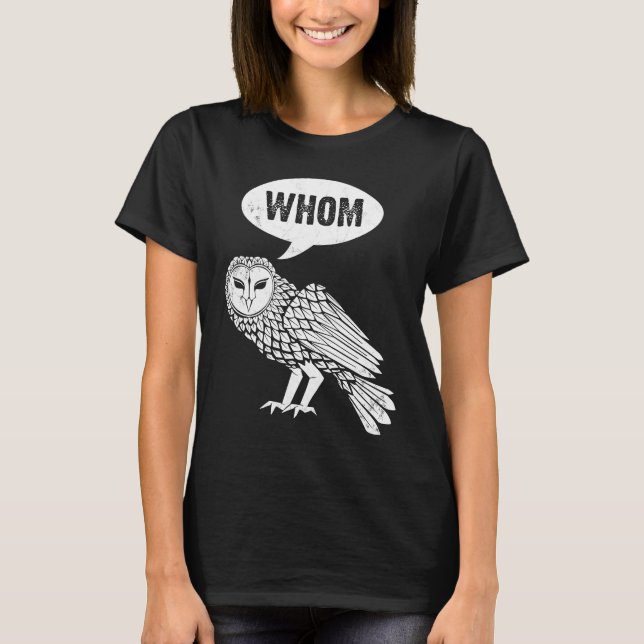 Whom Owl owl  bird fans birders T-Shirt (Front)