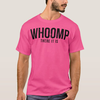Whoomphere It Is retro T-Shirt
