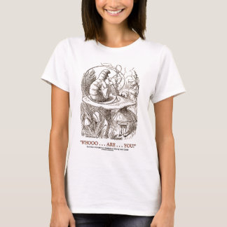 Whooo...Are...You? (Alice and the Caterpillar) T-Shirt