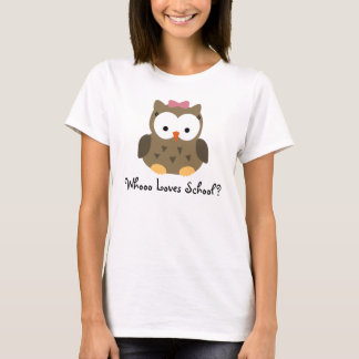 Whooo Loves School? Cute Baby Owl Teacher Shirt