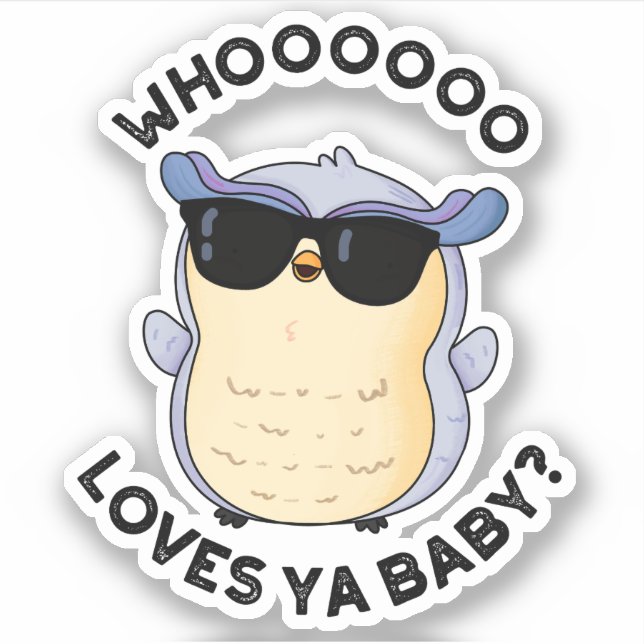 Whooo Loves Ya Baby Funny Owl Pun  (Front)