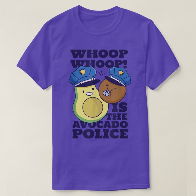 Whoop Whoop Is The Avocado Police Funny Cool  T-Shirt (Design Front)