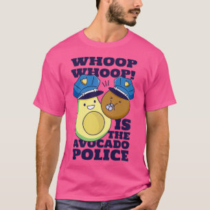Whoop Whoop Is The Avocado Police T-Shirt