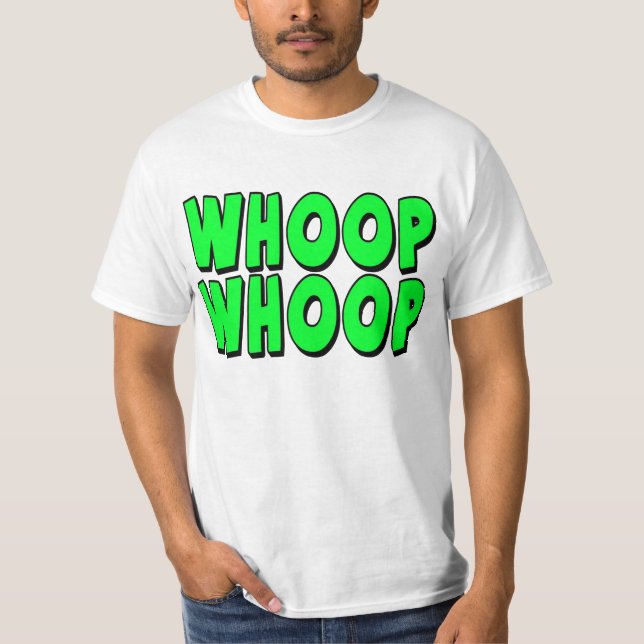 Whoop Whoop T-Shirt (Front)