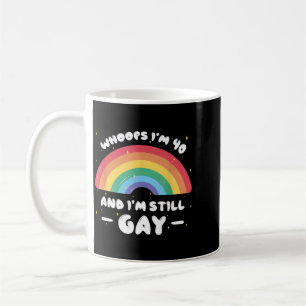 Whoops Im 40 And Gay - Funny Birthday Quote Lgbtq Coffee Mug