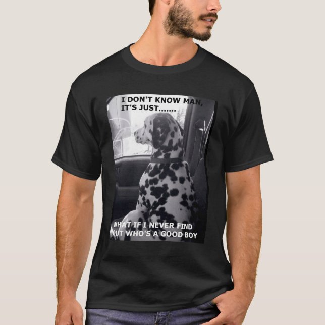 Who's a good boy... T-Shirt (Front)