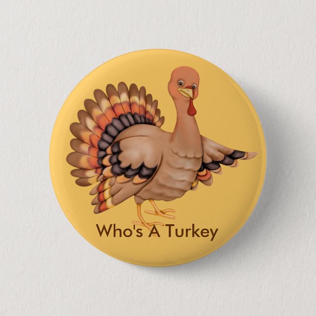 Who's A Turkey 6 Cm Round Badge (Front)