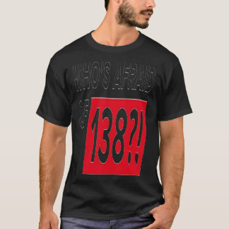 Who's afraid of 138 T-Shirt