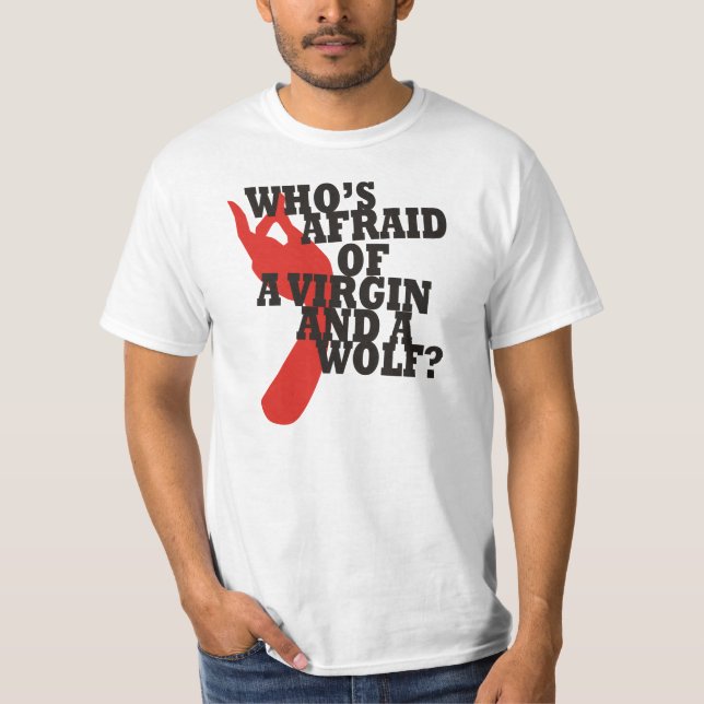 Who's Afraid of a Virgin and a Wolf? T-Shirt (Front)