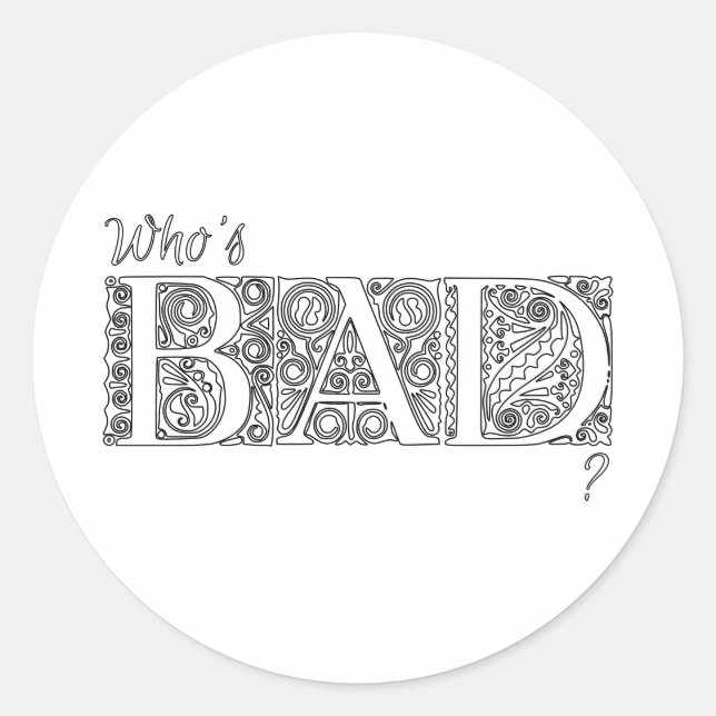 Who's bad? classic round sticker (Front)