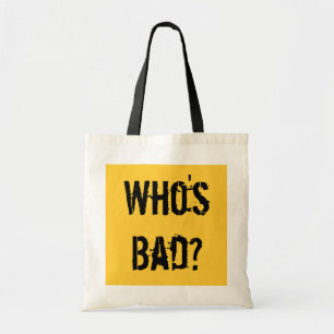 Who's Bad? Tote Bag