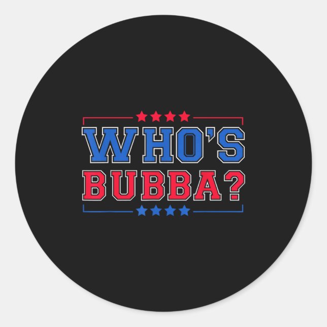 Who's Bubba Question Of The Day Funny  Classic Round Sticker (Front)