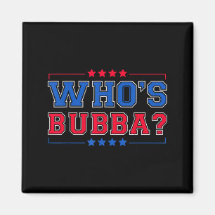 Who's Bubba Question Of The Day Funny  Magnet