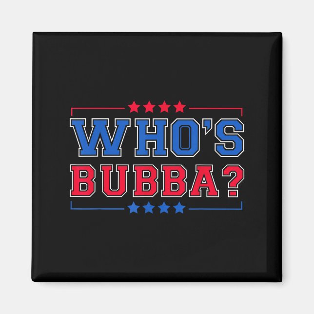 Who's Bubba Question Of The Day Funny  Magnet (Front)