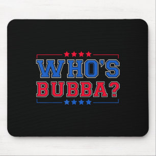 Who's Bubba Question Of The Day Funny  Mouse Mat