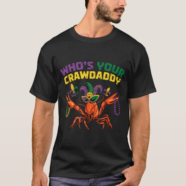 Who's crawdaddy crawfish jester beads funny mardi T-Shirt (Front)