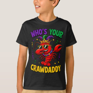 Whos crawdaddy crawfish jester beads funny mardi T-Shirt