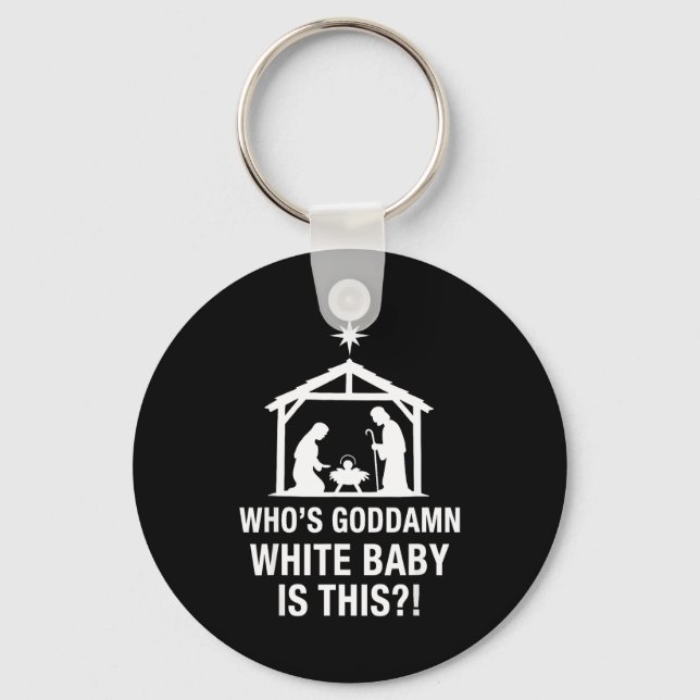 Who's God White Baby Is This Nativity Scene Christ Key Ring (Front)
