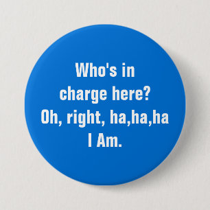 Who's in charge? Button