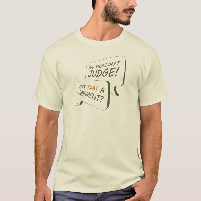 WHO'S JUDGING WHOM? (light) T-Shirt (Front)