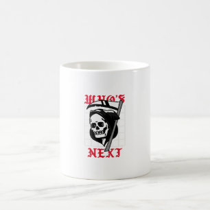 Who's Next with Grim Reaper Coffee Mug
