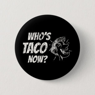 Who's Taco Now Pro-trump Funny Misguided Liberal M 6 Cm Round Badge