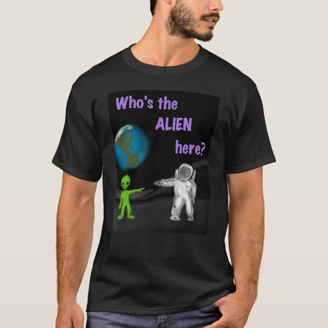 Who's the Alien here? black t-shirt (Front)