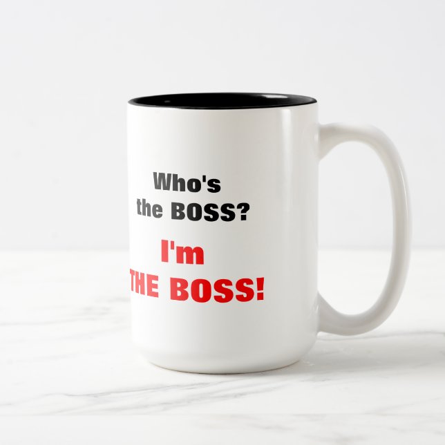 Who's the boss? I'm the boss! Two-Tone Coffee Mug (Right)