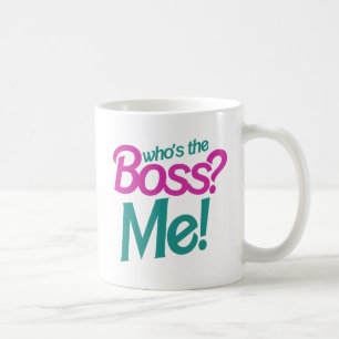 Who's the BOSS? Me! Coffee Mug