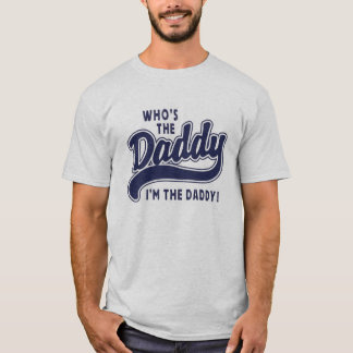 Who's the Daddy T-Shirt
