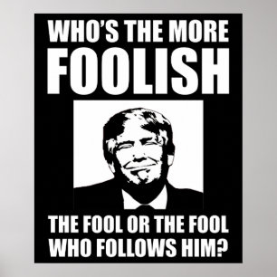 Who's The More Foolish Anti-Trump Poster