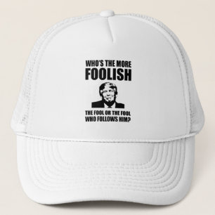 Who's The More Foolish Anti-Trump Trucker Hat