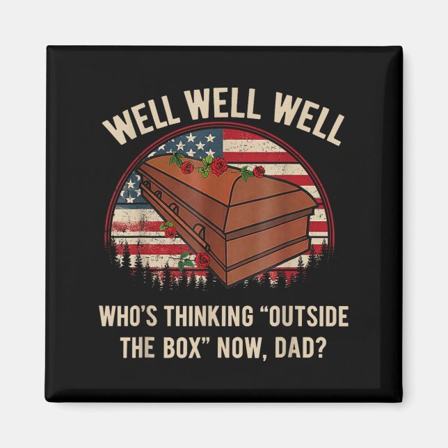 Who's thinking outside the box dad  magnet (Front)