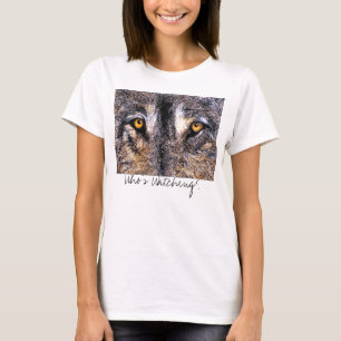 Who's Watching Wolf Eyes, Who's Watching? T-Shirt